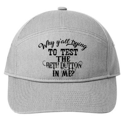 Why Y'all Trying To Test The Bethdutton In Me 7-Panel Snapback Hat