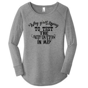 Why Y'all Trying To Test The Bethdutton In Me Women's Perfect Tri Tunic Long Sleeve Shirt