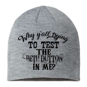 Why Y'all Trying To Test The Bethdutton In Me Sustainable Beanie