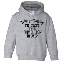 Why Y'all Trying To Test The Bethdutton In Me Toddler Hoodie