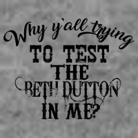 Why Y'all Trying To Test The Bethdutton In Me Toddler Hoodie