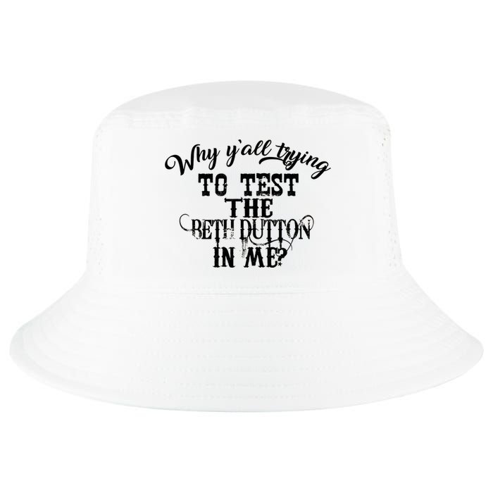 Why Y'all Trying To Test The Bethdutton In Me Cool Comfort Performance Bucket Hat