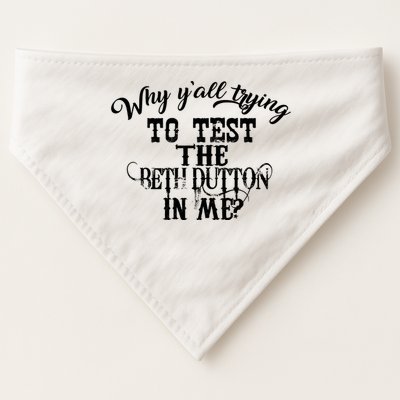 Why Y'all Trying To Test The Bethdutton In Me USA-Made Doggie Bandana