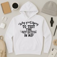 Why Y'all Trying To Test The Bethdutton In Me Hoodie