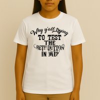 Why Y'all Trying To Test The Bethdutton In Me T-Shirt