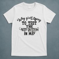 Why Y'all Trying To Test The Bethdutton In Me T-Shirt
