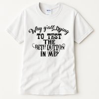 Why Y'all Trying To Test The Bethdutton In Me Tall T-Shirt