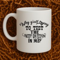 Why Y'all Trying To Test The Bethdutton In Me Mug