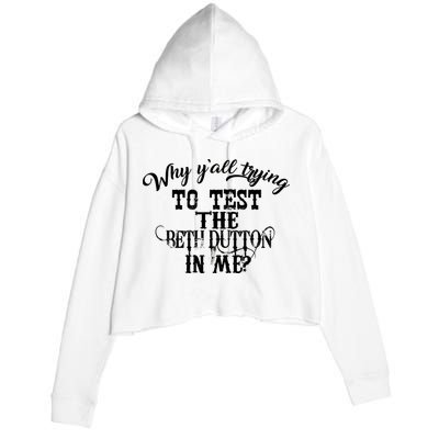 Why Y'all Trying To Test The Bethdutton In Me Crop Fleece Hoodie
