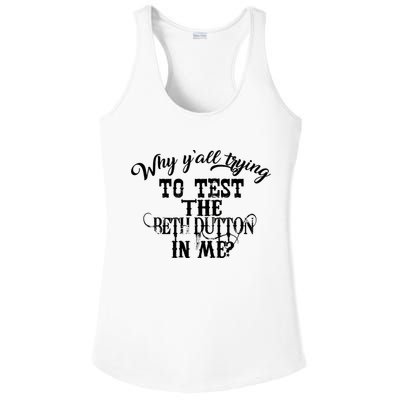 Why Y'all Trying To Test The Bethdutton In Me Ladies PosiCharge Competitor Racerback Tank