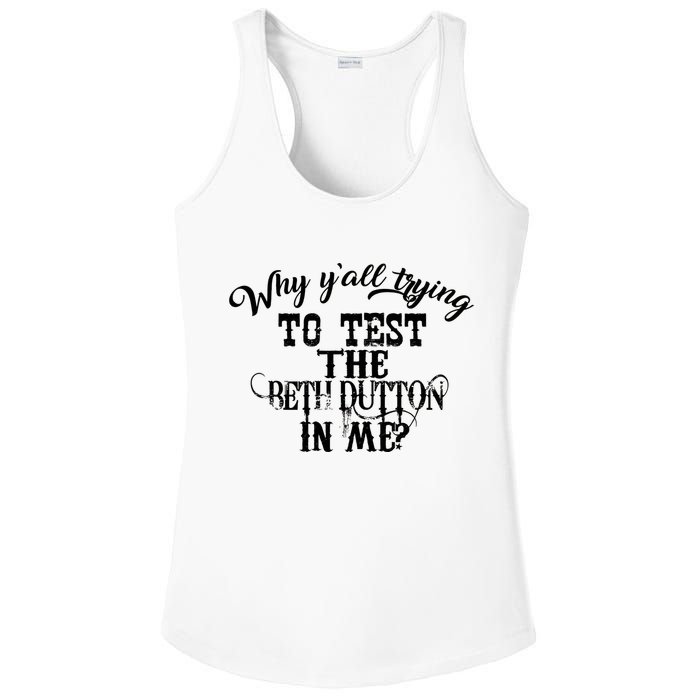 Why Y'all Trying To Test The Bethdutton In Me Ladies PosiCharge Competitor Racerback Tank