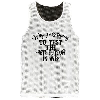 Why Y'all Trying To Test The Bethdutton In Me Mesh Reversible Basketball Jersey Tank