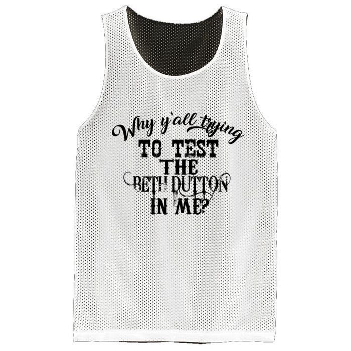 Why Y'all Trying To Test The Bethdutton In Me Mesh Reversible Basketball Jersey Tank