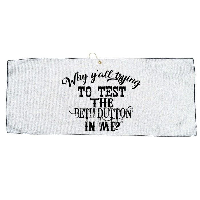 Why Y'all Trying To Test The Bethdutton In Me Large Microfiber Waffle Golf Towel