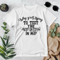 Why Y'all Trying To Test The Bethdutton In Me Premium T-Shirt