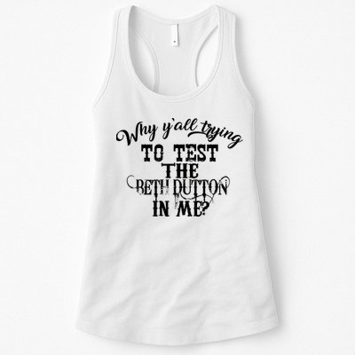 Why Y'all Trying To Test The Bethdutton In Me Womens Tank Top
