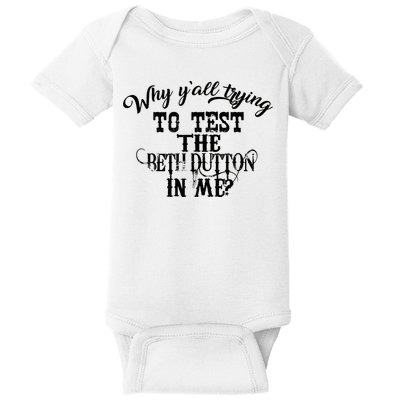 Why Y'all Trying To Test The Bethdutton In Me Baby Bodysuit
