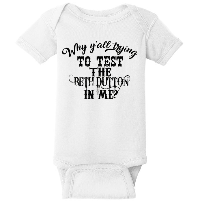 Why Y'all Trying To Test The Bethdutton In Me Baby Bodysuit