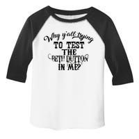 Why Y'all Trying To Test The Bethdutton In Me Toddler Fine Jersey T-Shirt