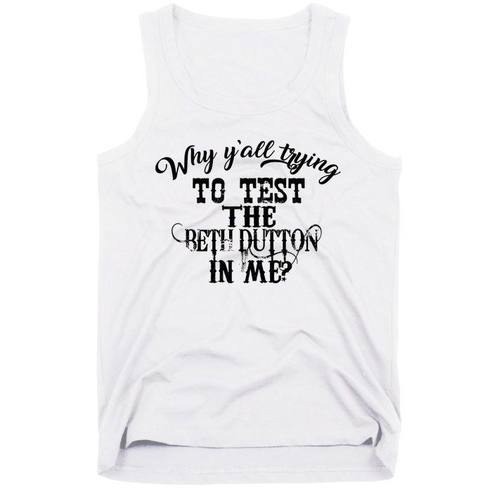 Why Y'all Trying To Test The Bethdutton In Me Tank Top