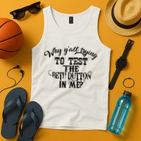 Why Y'all Trying To Test The Bethdutton In Me Tank Top