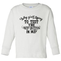 Why Y'all Trying To Test The Bethdutton In Me Toddler Long Sleeve Shirt