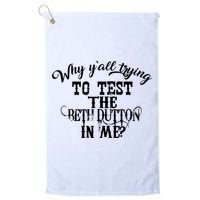 Why Y'all Trying To Test The Bethdutton In Me Golf Towel