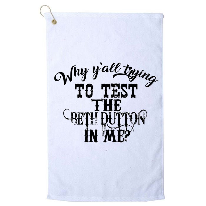 Why Y'all Trying To Test The Bethdutton In Me Golf Towel
