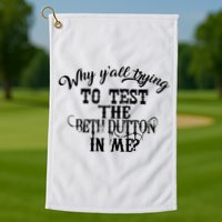 Why Y'all Trying To Test The Bethdutton In Me Golf Towel