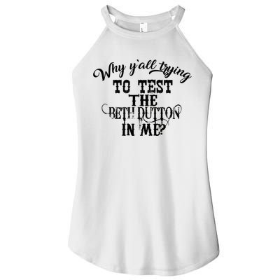 Why Y'all Trying To Test The Bethdutton In Me Women's Perfect Tri Rocker Tank