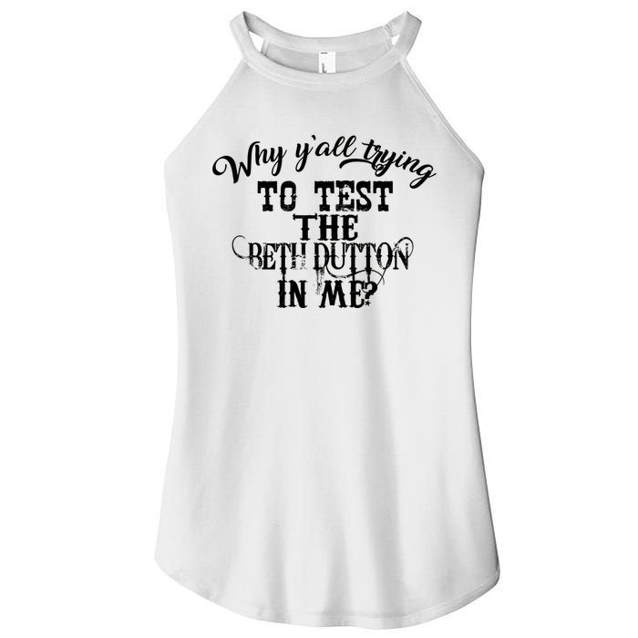 Why Y'all Trying To Test The Bethdutton In Me Women's Perfect Tri Rocker Tank