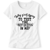 Why Y'all Trying To Test The Bethdutton In Me Womens T-Shirt