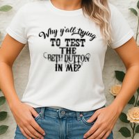 Why Y'all Trying To Test The Bethdutton In Me Womens T-Shirt