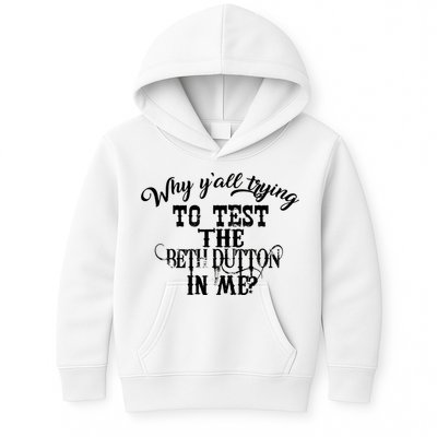 Why Y'all Trying To Test The Bethdutton In Me Kids Hoodie