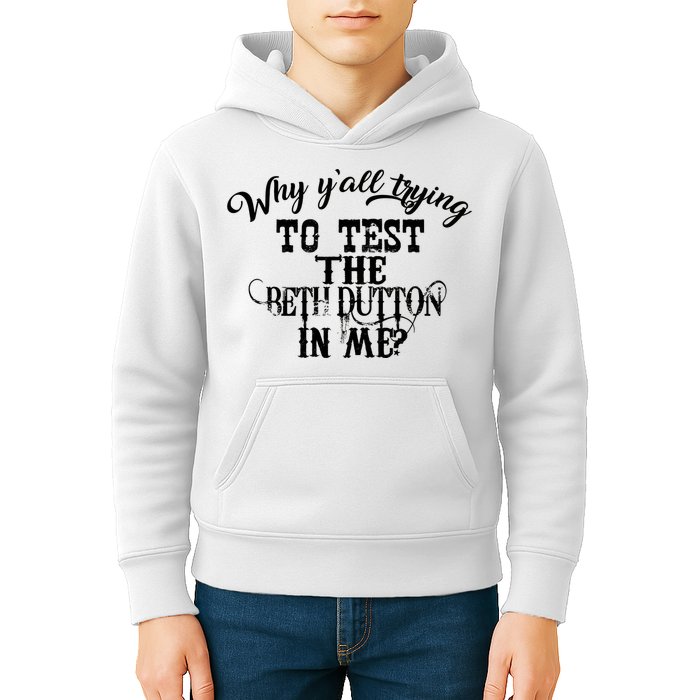 Why Y'all Trying To Test The Bethdutton In Me Kids Hoodie