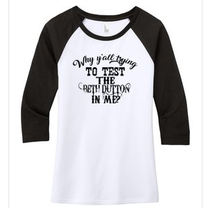 Why Y'all Trying To Test The Bethdutton In Me Women's Tri-Blend 3/4-Sleeve Raglan Shirt