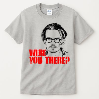 Were You There Depp Trial Funny Meme Tall T-Shirt