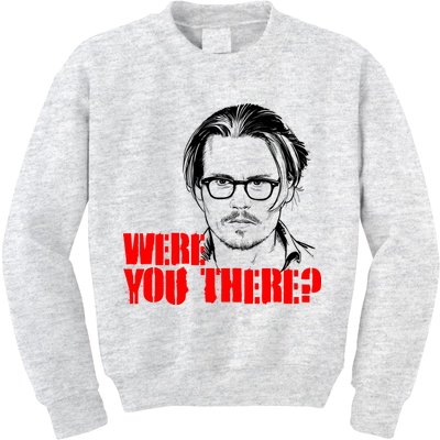 Were You There Depp Trial Funny Meme Kids Sweatshirt