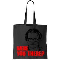 Were You There Depp Trial Funny Meme Bag