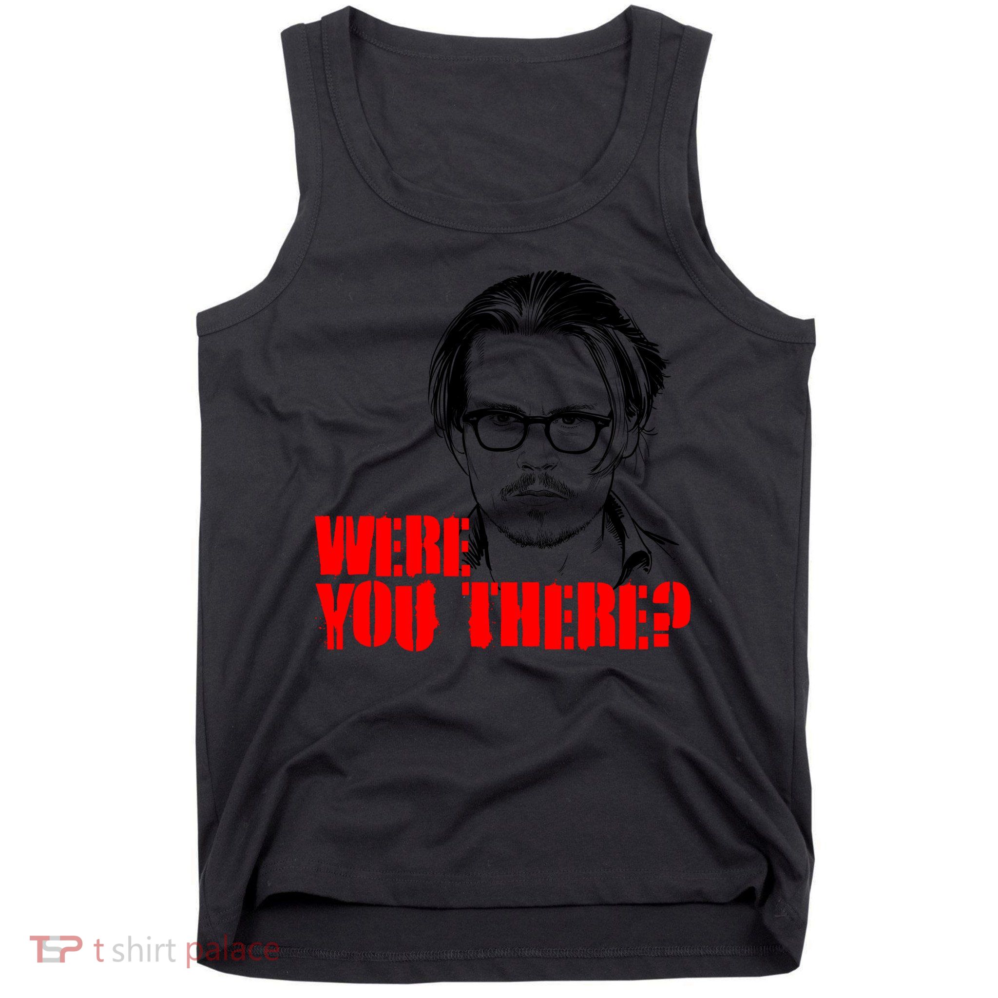 Were You There Depp Trial Funny Meme Tank Top