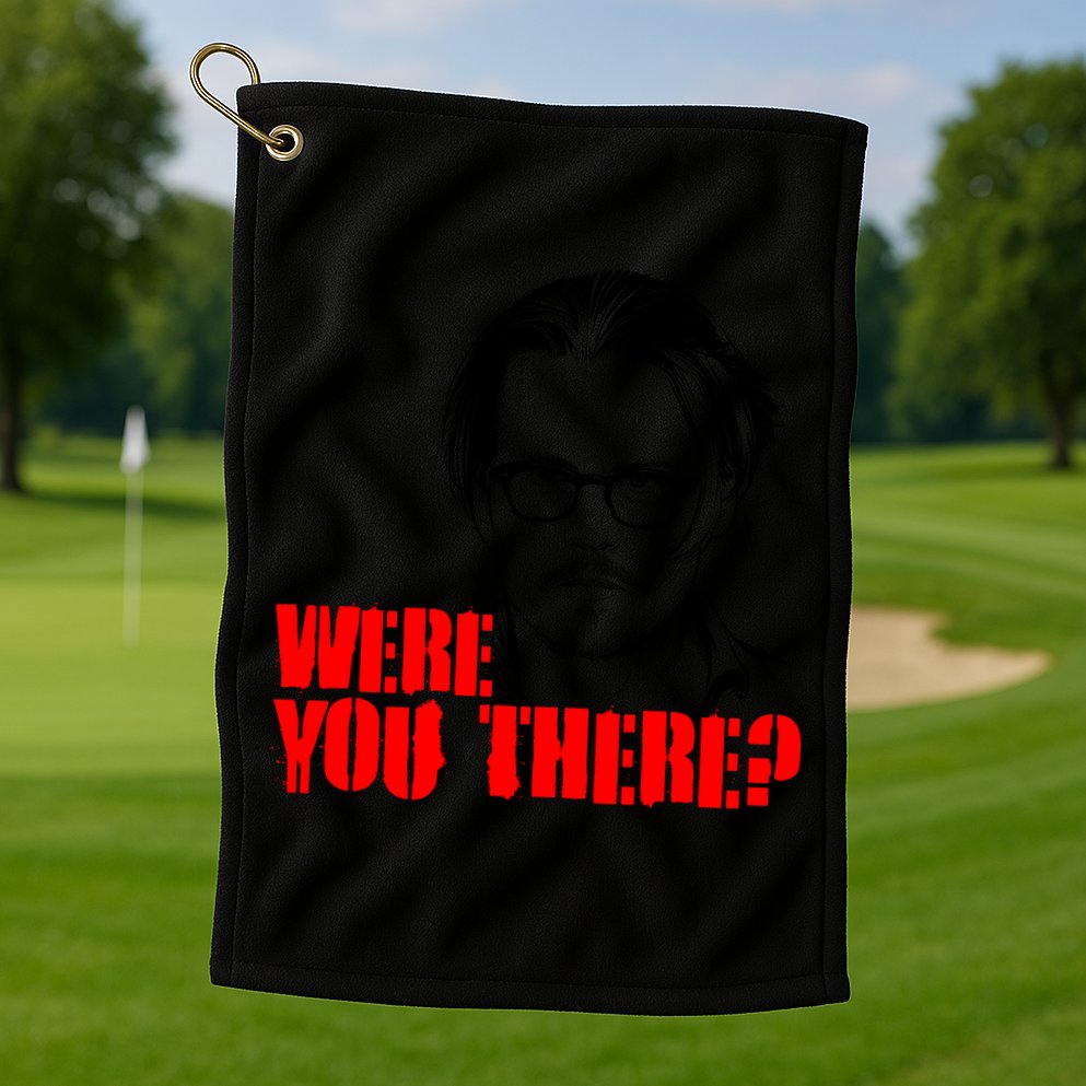 Were You There Depp Trial Funny Meme Golf Towel