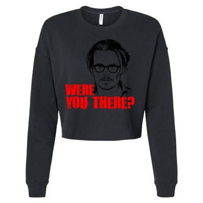 Were You There Depp Trial Funny Meme Cropped Pullover Crew