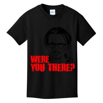 Were You There Depp Trial Funny Meme Kids T-Shirt
