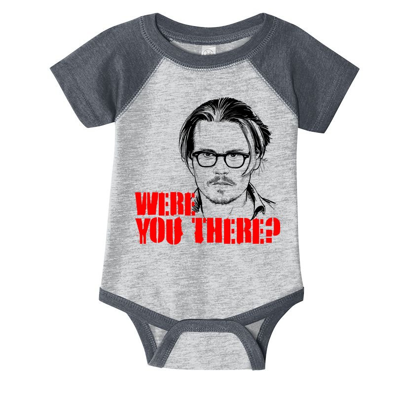 Were You There Depp Trial Funny Meme Infant Baby Jersey Bodysuit