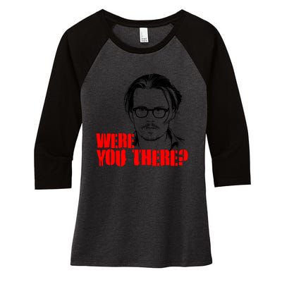 Were You There Depp Trial Funny Meme Women's Tri-Blend 3/4-Sleeve Raglan Shirt