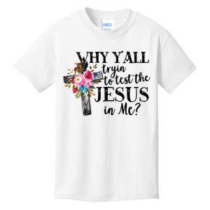 Why YAll Trying To Test The Jesus In Me Kids T-Shirt