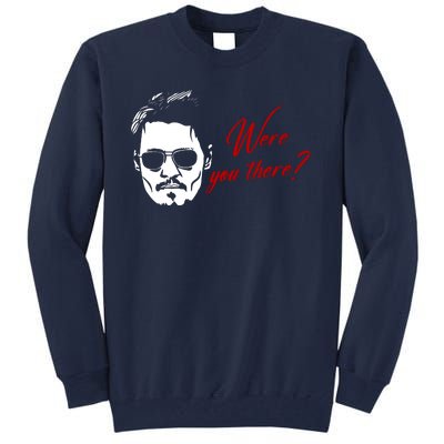 Were You There Johnny Depp Funny Tall Sweatshirt