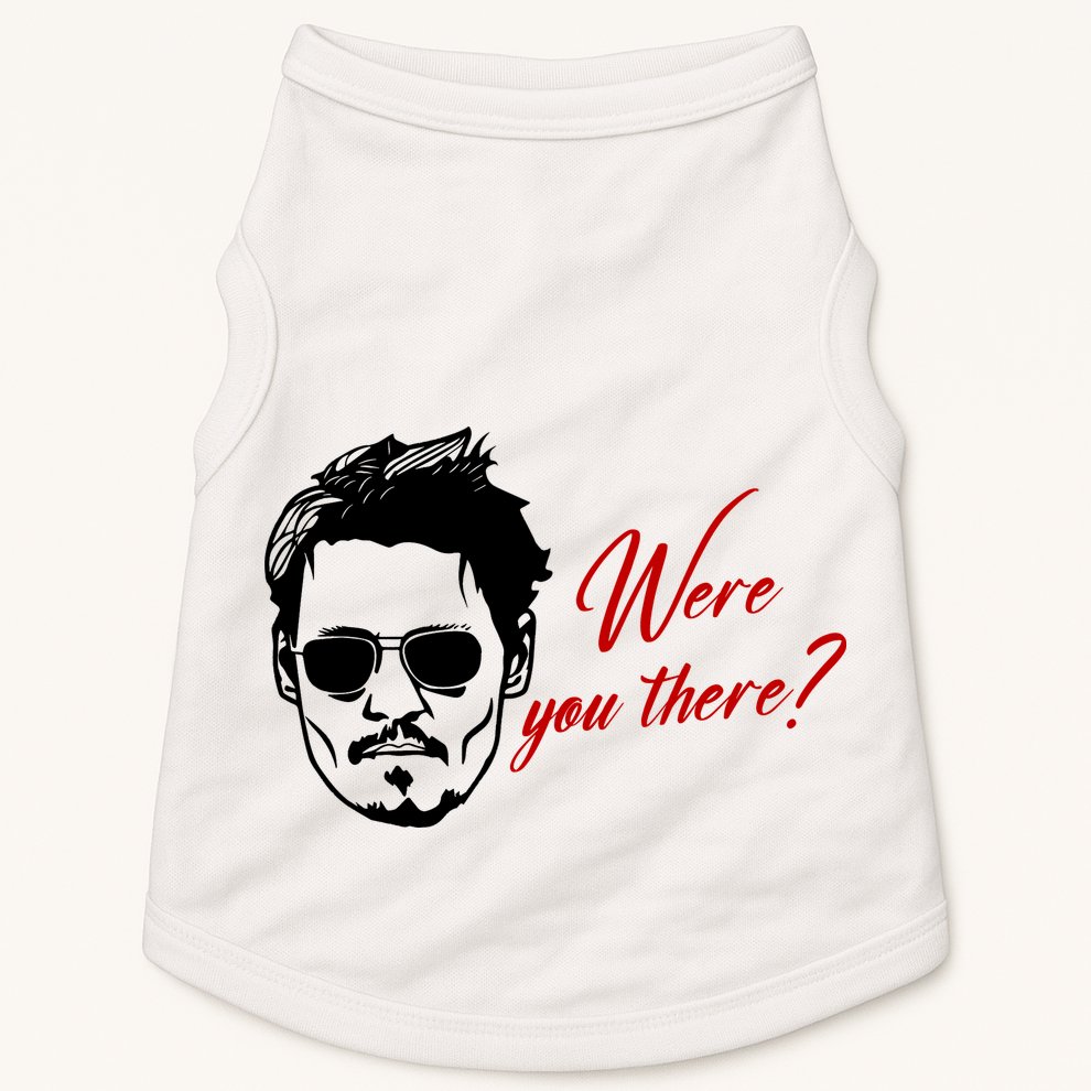 Were You There Johnny Depp Funny Doggie Tank