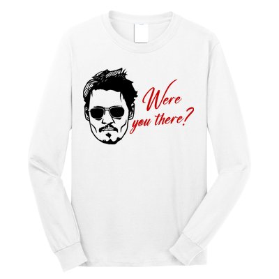 Were You There Johnny Depp Funny Long Sleeve Shirt