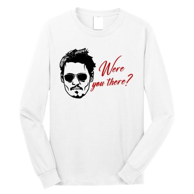 Were You There Johnny Depp Funny Long Sleeve Shirt